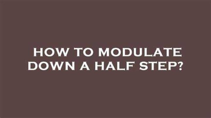 How To Modulate Down A Half Step